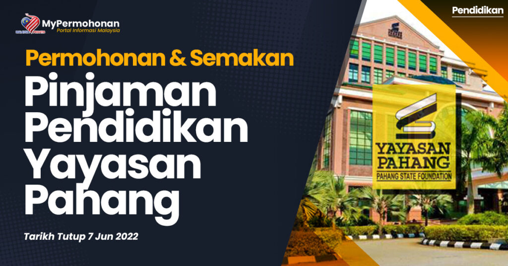 Permohonan Pinjaman Pendidikan Yayasan Pahang Sesi Mei 2022 - MyPermohonan